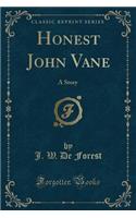 Honest John Vane: A Story (Classic Reprint)(English)