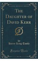 The Daughter of David Kerr (Classic Reprint)