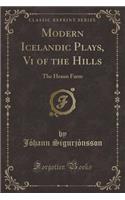 Modern Icelandic Plays, VI of the Hills: The Hraun Farm (Classic Reprint)