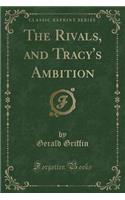 The Rivals, and Tracy's Ambition (Classic Reprint)