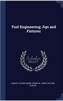 Tool Engineering; Jigs and Fixtures