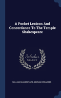 A Pocket Lexicon And Concordance To The Temple Shakespeare