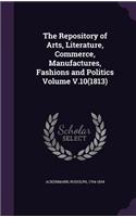 Repository of Arts, Literature, Commerce, Manufactures, Fashions and Politics Volume V.10(1813)