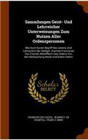 Sammlungen Geist- Und Lehrreicher Unterweisungen Zum Nutzen Aller Ordenspersonen