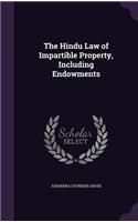Hindu Law of Impartible Property, Including Endowments