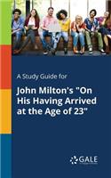 Study Guide for John Milton's "On His Having Arrived at the Age of 23"