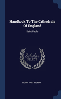 Handbook To The Cathedrals Of England: Saint Paul's