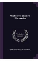 Old Secrets and new Discoveries