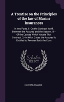 A Treatise on the Principles of the law of Marine Insurances