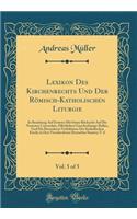 Lexikon Des Kirchenrechts Und Der Römisch-Katholischen Liturgie, Vol. 5 of 5