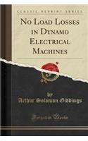 No Load Losses in Dynamo Electrical Machines (Classic Reprint)