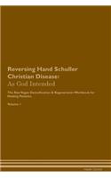 Reversing Hand Schuller Christian Disease: As God Intended The Raw Vegan Plant-Based Detoxification & Regeneration Workbook for Healing Patients. Volume 1