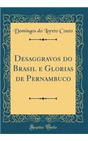 Desaggravos Do Brasil E Glorias de Pernambuco (Classic Reprint)