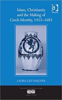 Islam, Christianity and the Making of Czech Identity, 1453-1683