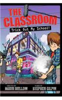 The Classroom Trick Out My School!