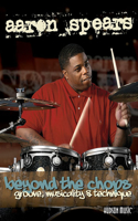 Aaron Spears - Beyond the Chops: Groove, Musicality & Technique