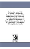 American orator. With An Appendix Containing the Declaration of independence, With the Fac-Similes of the Autographs of the Signers; the Constitution of the United States; Washington'S Farewell Address; and Fac-Similes of the Autographs of A Large