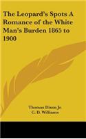 Leopard's Spots A Romance of the White Man's Burden 1865 to 1900