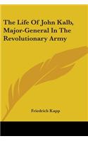 Life Of John Kalb, Major-General In The Revolutionary Army