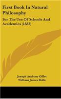 First Book in Natural Philosophy: For the Use of Schools and Academies (1882)
