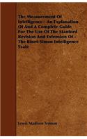 Measurement of Intelligence - An Explanation of and a Complete Guide for the Use of the Stanford Revision and Extension of - The Binet-Simon Intelligence Scale