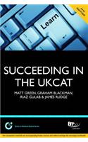 Succeeding in the Ukcat: Comprising Over 680 Practice Questions Including Detailed Explanations, Two Mock Tests and Comprehensive Guidance on H