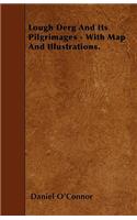 Lough Derg And Its Pilgrimages - With Map And Illustrations.