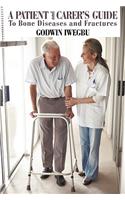 Patient and Carer's Guide To Bone Diseases and Fractures