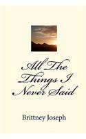All The Things I Never Said: (English)