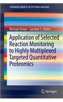 Application of Selected Reaction Monitoring to Highly Multiplexed Targeted Quantitative Proteomics