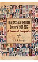Malaysia & Bengali Doctors 1907-2012 a Personal Perspective