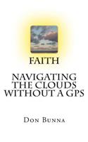 Faith Navigating The Clouds Without a GPS: Faith(English)