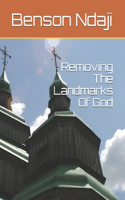 Removing The Landmarks Of God