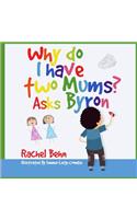 Why do I have two Mums? Asks Byron