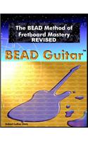BEAD Method of Fretboard Mastery REVISED