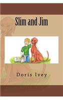 Slim and Jim