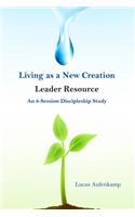 Living as a New Creation Leader Resource