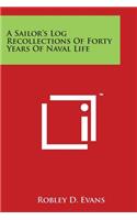 A Sailor's Log Recollections of Forty Years of Naval Life