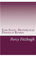 Tom Slade, Motorcycle Dispatch Bearer