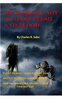 We Wrestle Not Against Flesh and Blood