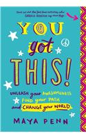 You Got This!: Unleash Your Awesomeness, Find Your Path, and Change Your World