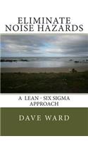 Eliminate Noise Hazards