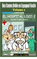 Des Contes Drôle en Espagnol Facile 4: El Hospital Loco 2(Lecteur Espagnol Pour Les Débutants)