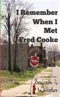 I Remember When I Met Fred Cooke