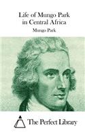 Life of Mungo Park in Central Africa: (English)