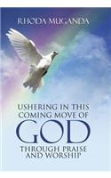 Ushering in This Coming Move of God through Praise and Worship: (English)