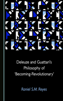 Deleuze and Guattariâ (Tm)S Philosophy of Â ~Becoming-Revolutionaryâ (Tm)