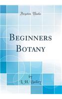 Beginners Botany (Classic Reprint)