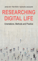 Researching Digital Life: Orientations, Methods and Practice