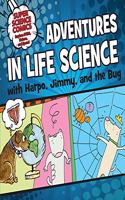 Adventures in Life Science with Harpo, Jimmy, and the Bug